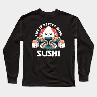 Life Is Better With Sushi Kawaii Food Japanese Anime Sushi Long Sleeve T-Shirt